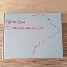 Eye of the Water. Ojo de Agua. Thomas Joshua Cooper Pace Wildenstein 2007 