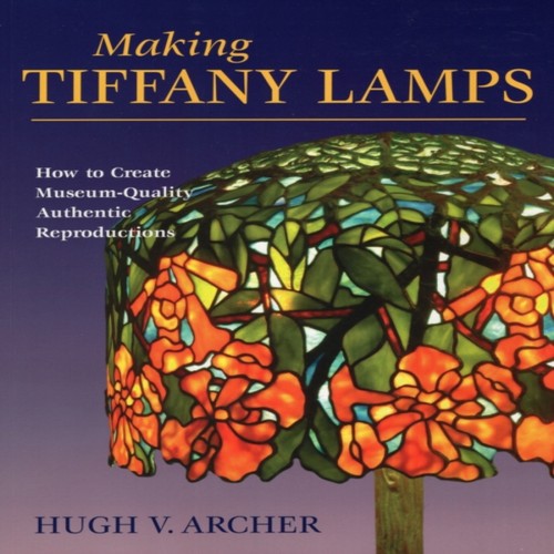 Making tiffany lamps hugh - tiffany,