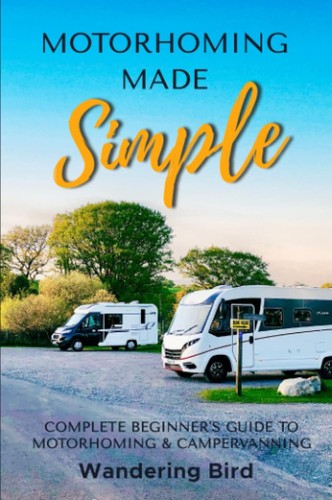 Motorhoming made simple - motorhoming,