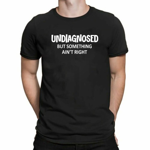Undiagnosed but something - but,