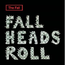 The Fall | Fall Heads Roll |