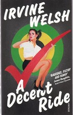 A Decent Ride, Irvine Welsh