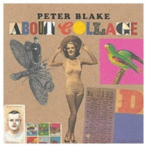 Peter blake about collage - blake:,