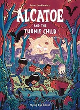 Alcatoe and the Turnip Child: A Magical Comic Book for Kids - Isaac Lenkiewicz