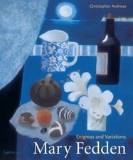 Mary Fedden : Enigmas and