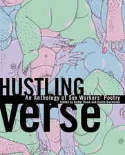 Hustling Verse: An Anthology of Sex Workers' Poetry