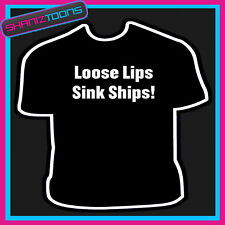 LOOSE LIPS SINK SHIPS JOKE MENS FUNNY SLOGAN TSHIRT