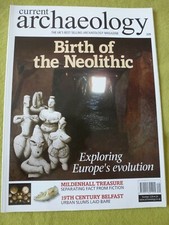 CURRENT ARCHAEOLOGY / #229 /APRIL 2009 / BIRTH OF THE NEOLITHIC