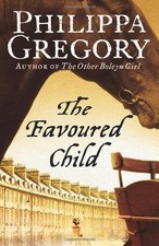 The Favoured Child By Philippa Gregory. 9780007230020