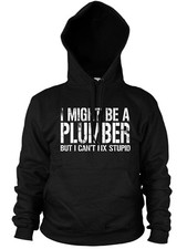 I MIGHT BE A PLUMBER BUT I