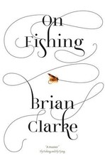 On Fishing by Clarke, Brian