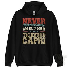 NEVER UNDERESTIMATE AN OLD MAN WITH A TICKFORD CAPRI HOODIE