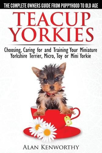 Teacup yorkies the complete - teacup,