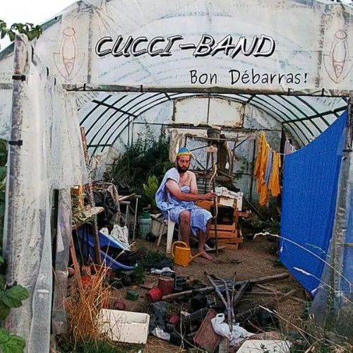 Bon débarras cucci band - !,, cucci-band