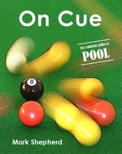 On Cue: The Complete Guide to Pool-Mark Shepherd