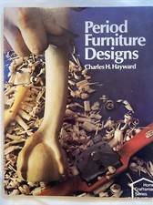 PERIOD FURNITURE DESIGNS (HOME CRAFTSMAN SERIES) By Charles H. Hayward A35