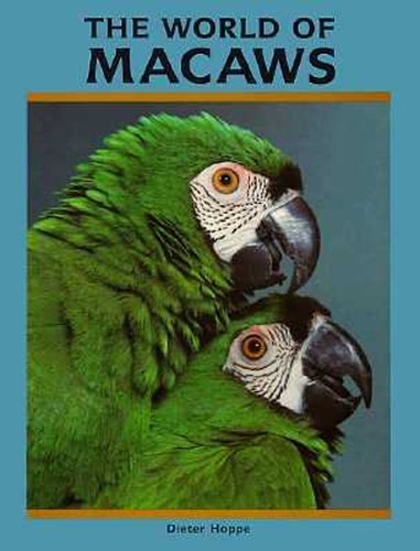 The world macaws hardcover - the,