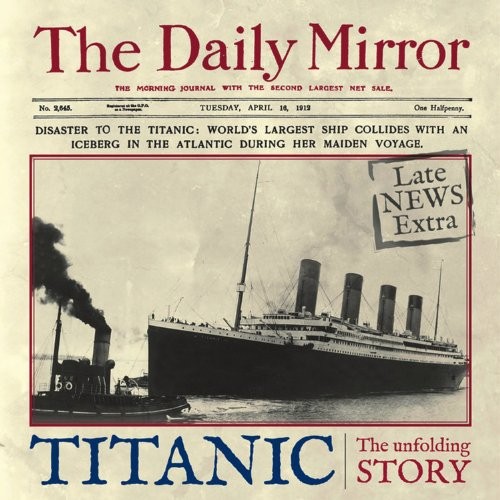 Titanic the unfolding story - the,