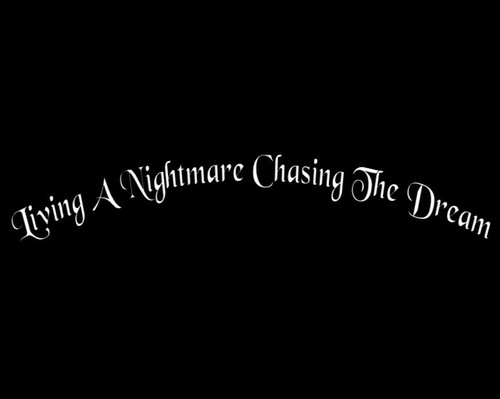 Living nightmare chasing - a, the