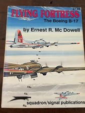 Squadron/Signal Flying Fortress The Boeing B-17 PB Ernest R McDowell
