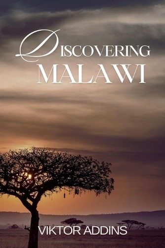 Discovering malawi journey - malawi:, a