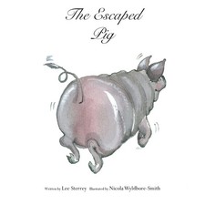 The Escaped Pig: Volume 2 (Adventures on Honey Bee Farm) By Sterrey, Lee Lee St