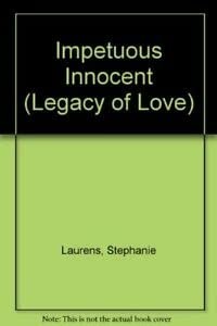 Impetuous innocent legacy of - (legacy,