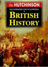 The Hutchinson Illustrated Encyclopedia of British History (Helicon history) By
