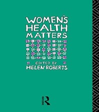 Women's Health Matters-Helen Roberts, Dr Helen Roberts