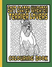 Soft Coated Wheaten Terrier Lovers Colouring Book: Wheaten terrier gifts (Terrie
