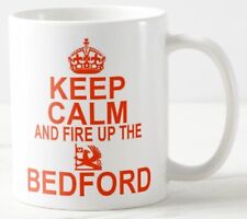 KEEP CALM AND FIRE UP THE BEDFORD ~ MUG classic luton truck lorry van commercial