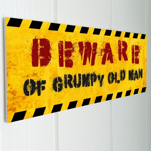Beware grumpy old - of,