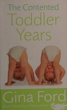 The Contented Toddler Years by Contented Little Baby Gina Ford (Paperback, 2006)