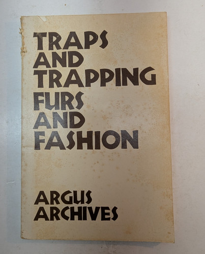 Traps and trapping furs - and,