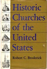 Broderick, Robert C HISTORIC CHURCHES OF THE UNITED STATES 1958 Hardback BOOK