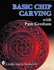 Pam Gresham Basic Chip Carving with Pam Gresham (Paperback)