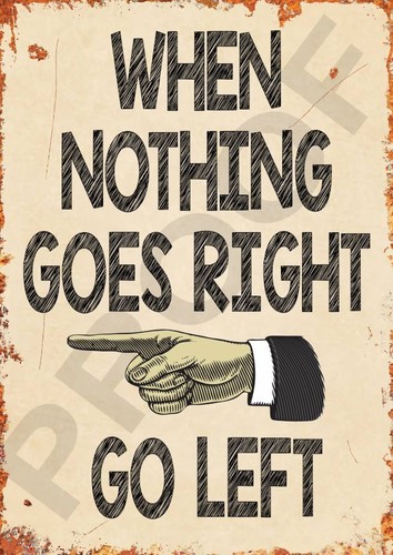 When nothing goes right - , go