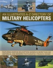 An Illustrated A-Z Directory of Military Helicopters - Francis Crosby