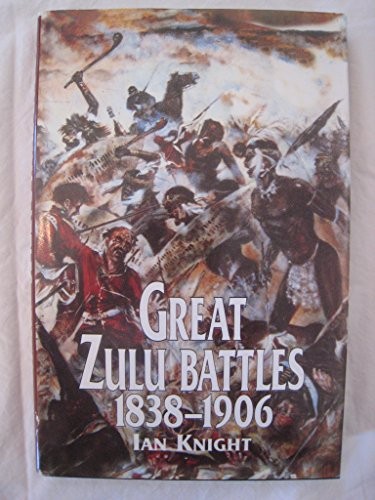 Great zulu battles 1838 1906 - zulu,