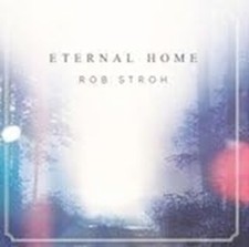 Rob Stroh - Eternal Home CD