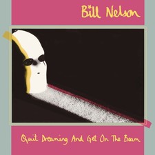 Bill Nelson - Quit Dreaming &