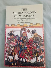 The Archaeology of Weapons: Arms and Armour From the Ancient Chivalry  Ewart