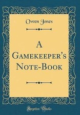 A Gamekeeper''s Note-Book
