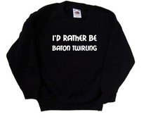 I'd Rather Be Baton Twirling Kids Sweatshirt