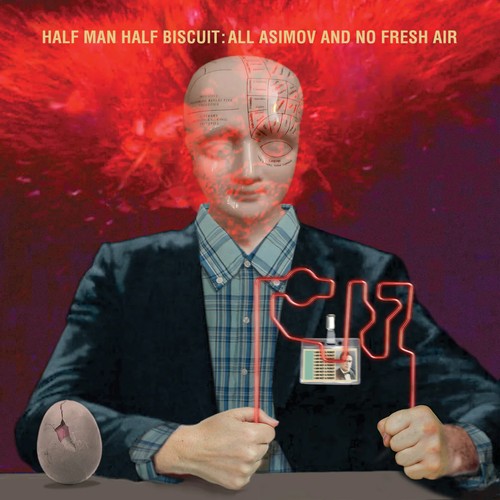 Half man biscuit all - half,