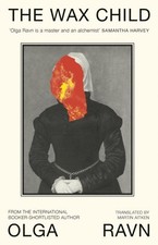 The Wax Child by Olga Ravn Hardback
