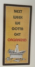 Wood Sign “Next Week We Gotta Get Organized” Wall Sign Writing On Front See Phot