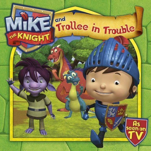 Mike the knight and trollee - trollee, in