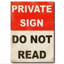 Funny Sign "Private Sign Do Not Read" Printed on Metal Sign Retro Vintage Style