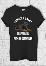 Sorry I Can`t Plan Rottweiler